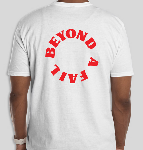 Beyond A Fail Tshirt
